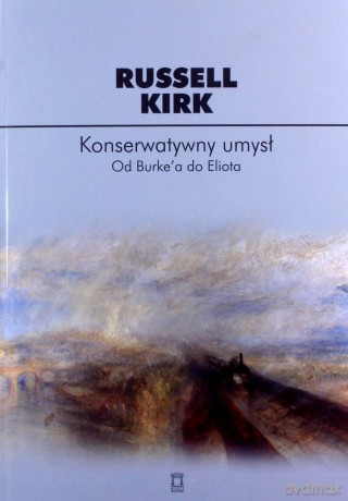 Konserwatywny umysł - Russell Kirk [KSIĄŻKA]