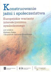 Konstruowanie jaźni i społeczeństwa [KSIĄŻKA]