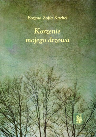 Korzenie mojego drzewa - Bożena Zofia Kachel [KSIĄŻKA]