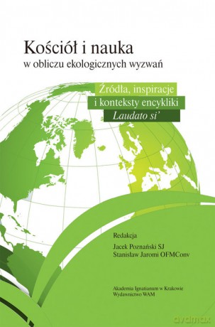 Kościół i nauka wobec ekologicznych wyzwań - Jacek Poznański, Stanisław Jaromi [KSIĄŻKA]