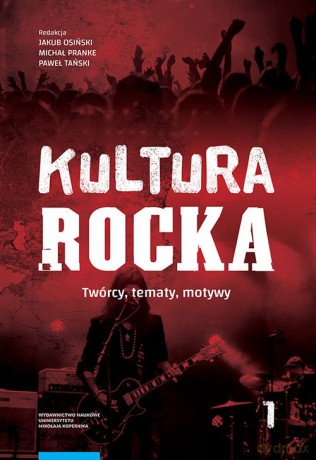 Kultura rocka 1 Twórcy, tematy, motywy [KSIĄŻKA]