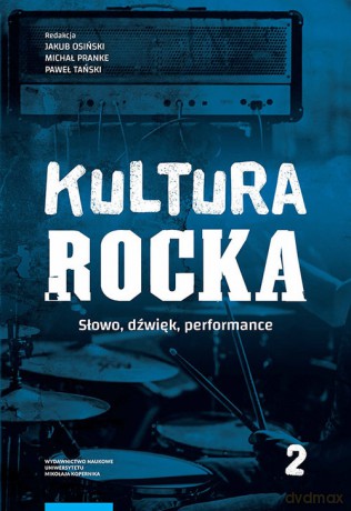 Kultura rocka 2. Słowo, dźwięk, performance [KSIĄŻKA]