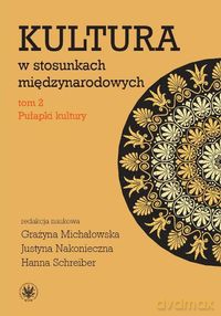 Kultura w stosunkach międzynarodowych (Tom 2) Pułapki kultury [KSIĄŻKA]