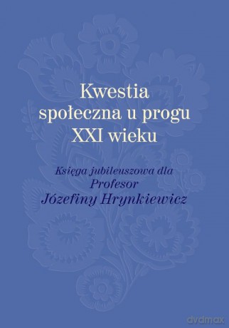 Kwestia społeczna u progu XXI wieku [KSIĄŻKA]