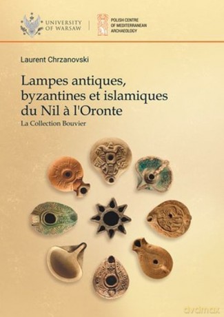 Lampes antiques, byzantines et islamiques du Nil a l'Oronte. La Collection Bouvier - Laurent Chrzanovski [KSIĄŻKA]