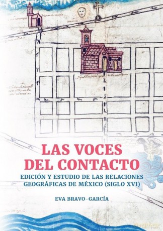 Las voces del contacto. Edición y estudio de las relaciones geográficas de México (siglo XVI) - Eva Bravo-García [KSIĄŻKA]