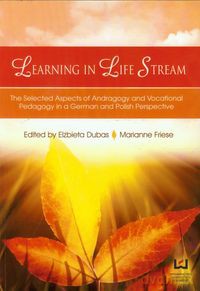 Learning in Life Stream The Selected Aspects - Elżbieta Dubas, Marianne Friese [KSIĄŻKA]