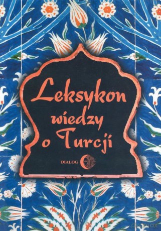Leksykon wiedzy o Turcji [KSIĄŻKA]