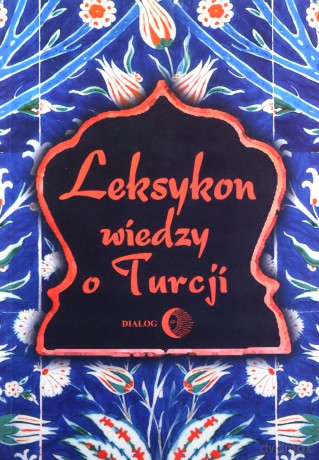 Leksykon wiedzy o Turcji [KSIĄŻKA]