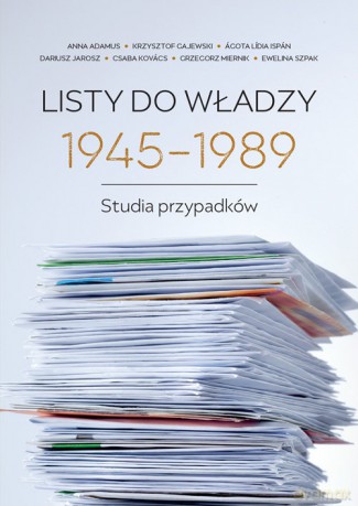 Listy do władzy 1945-1989 [KSIĄŻKA]