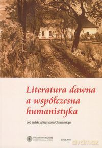 Literatura dawna a współczesna humanistyka [KSIĄŻKA]