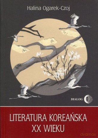 Literatura koreańska XX wieku - Halina Ogarek-Czoj [KSIĄŻKA]