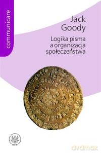 Logika pisma a organizacja społeczeństwa - Jack Goody [KSIĄŻKA]