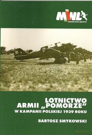 Lotnictwo Armii Pomorze w kampanii polskiej 1939 roku - Bartosz Smykowski [KSIĄŻKA]