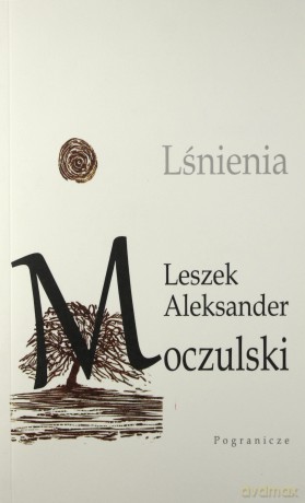 Lśnienia - Leszek Aleksander Moczulski [KSIĄŻKA]