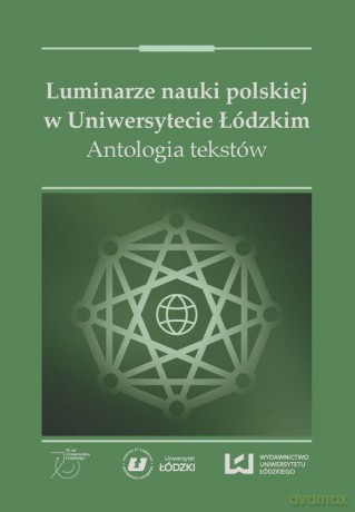 Luminarze nauki polskiej w Uniwersytecie Łódzkim [KSIĄŻKA]
