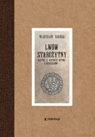 Lwów starożytny - Władysław Łoziński [KSIĄŻKA]