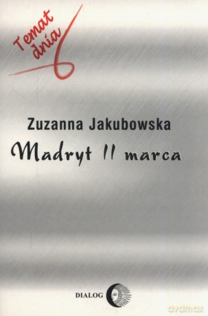 Madryt 11 marca - Zuzanna Jakubowska [KSIĄŻKA]