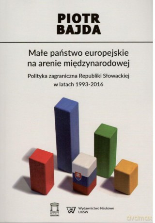 Małe państwo europejskie na arenie międzynarodowej - Piotr Bajda [KSIĄŻKA]