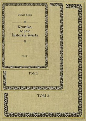 Marcin Bielski. Kronika, to jest historyja świata (Tom 1-3) - Marcin Bielski [KSIĄŻKA]