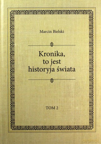 Marcin Bielski. Kronika, to jest historyja świata (Tom 1-3) - Marcin Bielski [KSIĄŻKA]