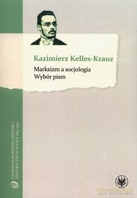 Marksizm a socjologia - Kazimierz Kelles-Krauz [KSIĄŻKA]