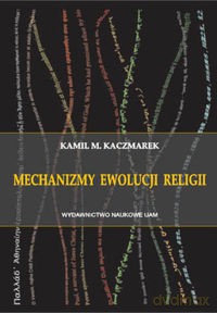 Mechanizmy ewolucji religii - Kamil M. Kaczmarek [KSIĄŻKA]