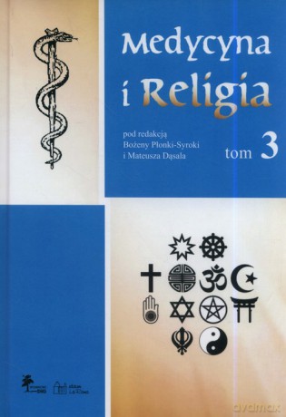 Medycyna i religia (Tom 3) - Mateusz Dąsal, Bożena Płonka-Syroka [KSIĄŻKA]