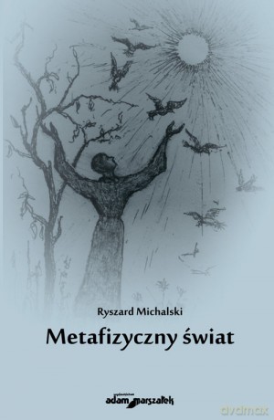 Metafizyczny świat - Ryszard Michalski [KSIĄŻKA]
