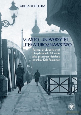 Miasto Uniwersytet Literaturoznawstwo - Adela Kobelska [KSIĄŻKA]