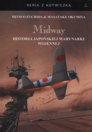 Midway Historia japońskiej marynarki wojennej - Mitsuo Fuchida, Masata Okumiya [KSIĄŻKA]