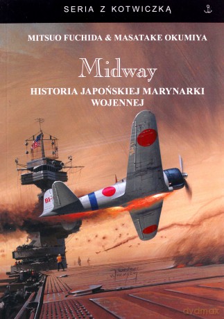 Midway Historia japońskiej marynarki wojennej - Mitsuo Fuchida, Masata Okumiya [KSIĄŻKA]