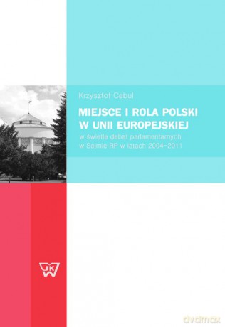 Miejsce i rola Polski w Unii Europejskiej - Krzysztof Cebul [KSIĄŻKA]
