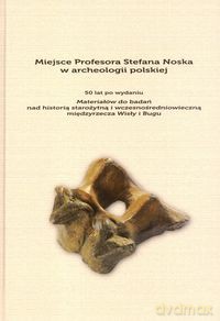 Miejsce Profesora Stefana Noska w archeologii polskiej [KSIĄŻKA]