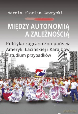 Między autonomią a zależnością - Marcin Florian Gawrycki [KSIĄŻKA]