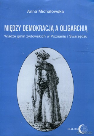 Między demokracją a oligarchią - Anna Michałowska [KSIĄŻKA]