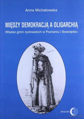 Między demokracją a oligarchią - Anna Michałowska [KSIĄŻKA]