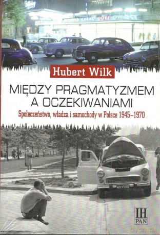 Między pragmatyzmem a oczekiwaniem - Hubert Wilk [KSIĄŻKA]