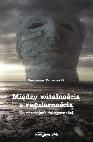 Między witalnością a regularnością - Szczepan Kutrowski [KSIĄŻKA]