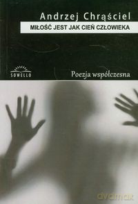 Miłość jest jak cień człowieka - Andrzej Chrąściel [KSIĄŻKA]