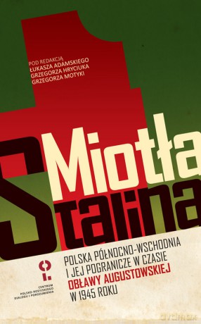 Miotła Stalina Polska Północno-Wschodnia i jej pogranicze [KSIĄŻKA]