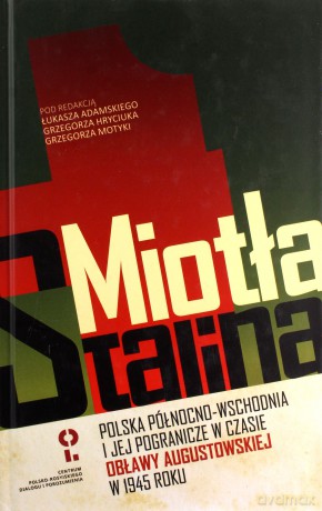 Miotła Stalina Polska Północno-Wschodnia i jej pogranicze [KSIĄŻKA]