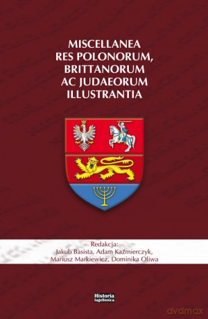 Miscellanea res Polonorum, Brittanorum ac Judaeorum illustrantia [KSIĄŻKA]