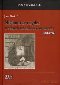 Misjonarze i żydzi w czasach mesjańskiej zawieruchy 1648-1792 - Jan Doktór [KSIĄŻKA]