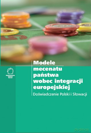 Modele mecenatu państwa wobec integracji europejskiej Doświadczenie Polski i Słowacji [KSIĄŻKA]