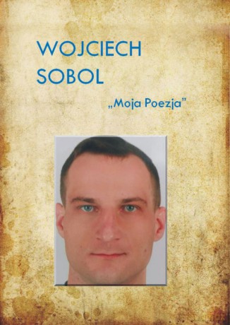 Moja poezja - Wojciech Sobol [KSIĄŻKA]