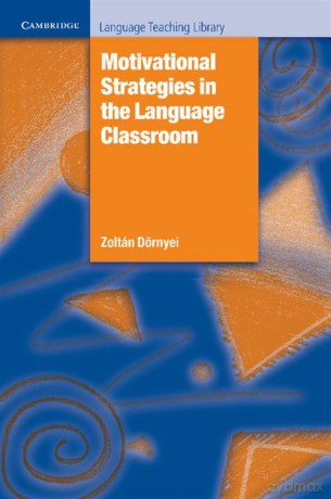 Motivational Strategies in the Language Classroom - Zoltan Dörnyei [KSIĄŻKA]