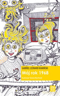 Mój rok 1968 - Gabriel Leonard Kamiński [KSIĄŻKA]