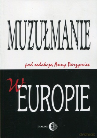 Muzułmanie w Europie [KSIĄŻKA]