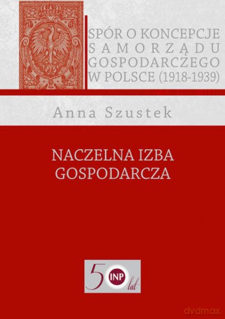 Naczelna Izba Gospodarcza - Anna Szustek [KSIĄŻKA]